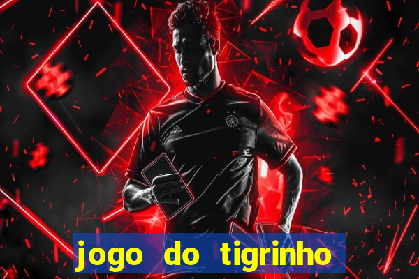 jogo do tigrinho deposito minimo 1 real